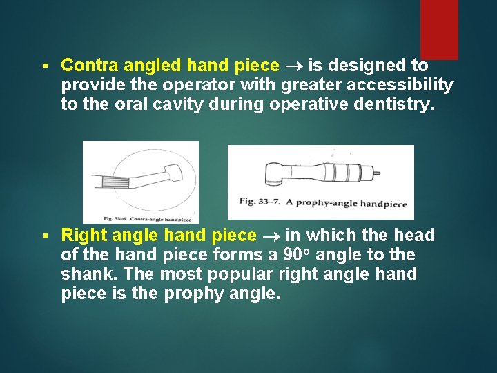 § Contra angled hand piece is designed to provide the operator with greater accessibility