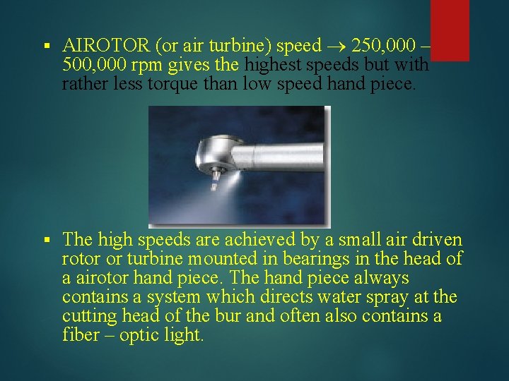 § AIROTOR (or air turbine) speed 250, 000 – 500, 000 rpm gives the