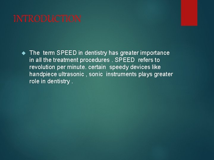 INTRODUCTION The term SPEED in dentistry has greater importance in all the treatment procedures.