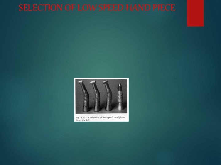 SELECTION OF LOW SPEED HAND PIECE 
