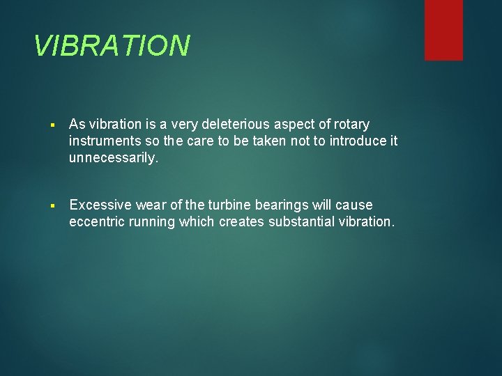 VIBRATION § As vibration is a very deleterious aspect of rotary instruments so the