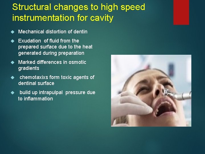 Structural changes to high speed instrumentation for cavity Mechanical distortion of dentin Exudation of