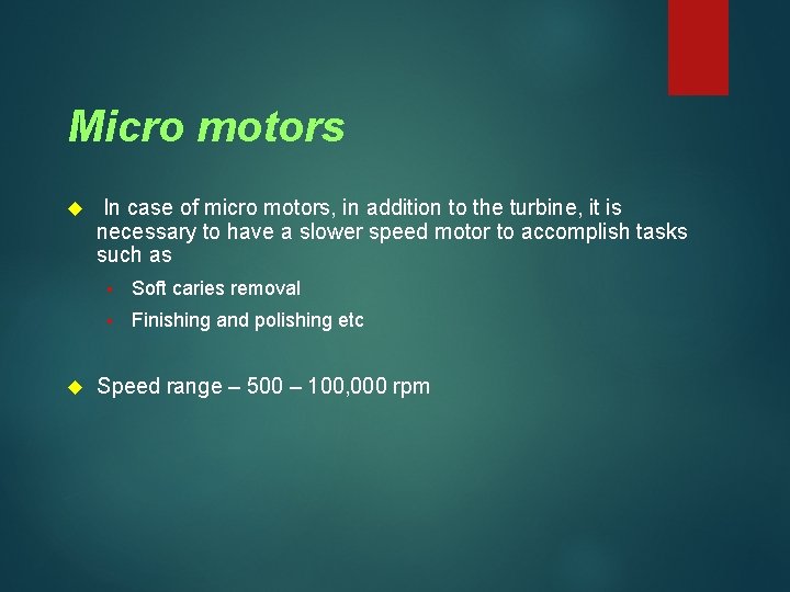 Micro motors In case of micro motors, in addition to the turbine, it is