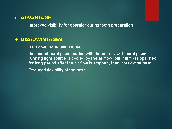 § ADVANTAGE • Improved visibility for operator during tooth preparation DISADVANTAGES • Increased hand