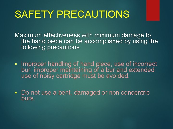 SAFETY PRECAUTIONS Maximum effectiveness with minimum damage to the hand piece can be accomplished