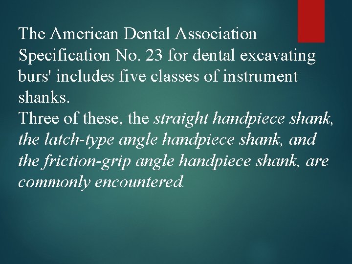 The American Dental Association Specification No. 23 for dental excavating burs' includes five classes