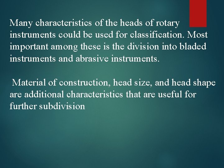 Many characteristics of the heads of rotary instruments could be used for classification. Most