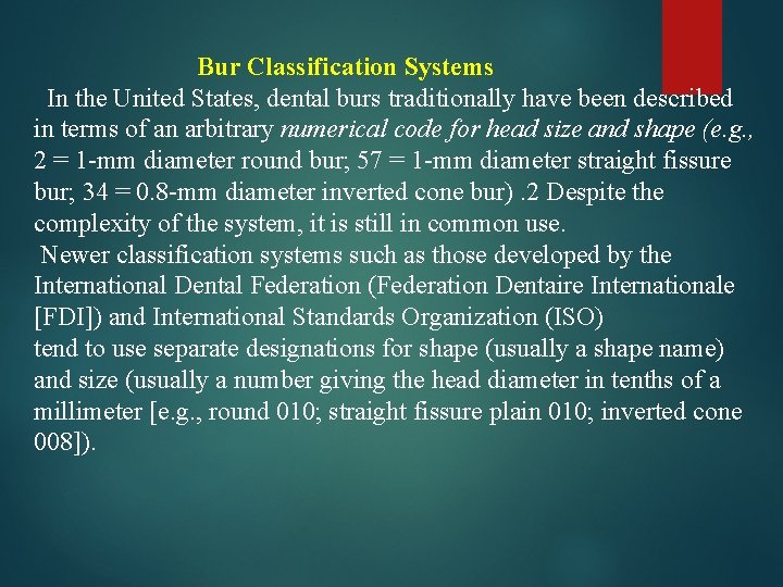 Bur Classification Systems In the United States, dental burs traditionally have been described in