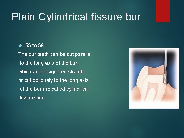 Plain Cylindrical fissure bur 55 to 59. The bur teeth can be cut parallel