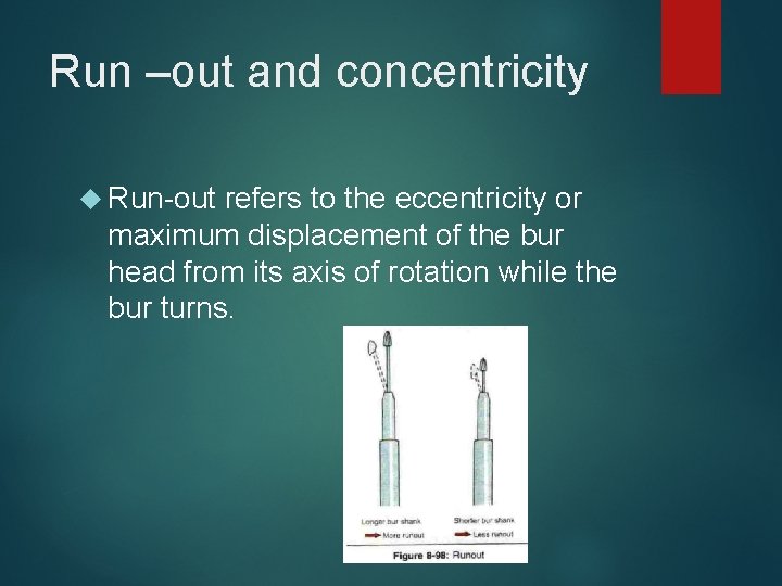 Run –out and concentricity Run-out refers to the eccentricity or maximum displacement of the