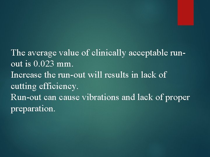 The average value of clinically acceptable runout is 0. 023 mm. Increase the run-out