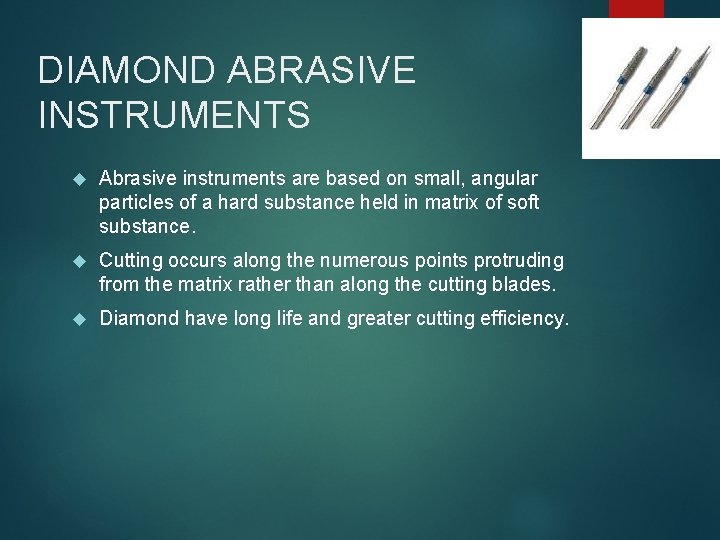 DIAMOND ABRASIVE INSTRUMENTS Abrasive instruments are based on small, angular particles of a hard