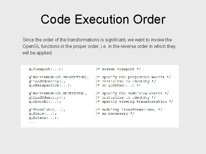 Code Execution Order Since the order of the transformations is significant, we want to