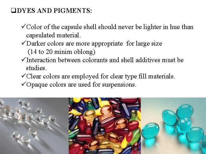 q. DYES AND PIGMENTS: üColor of the capsule shell should never be lighter in