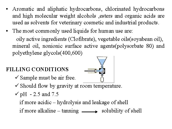  • Aromatic and aliphatic hydrocarbons, chlorinated hydrocarbons and high molecular weight alcohols ,