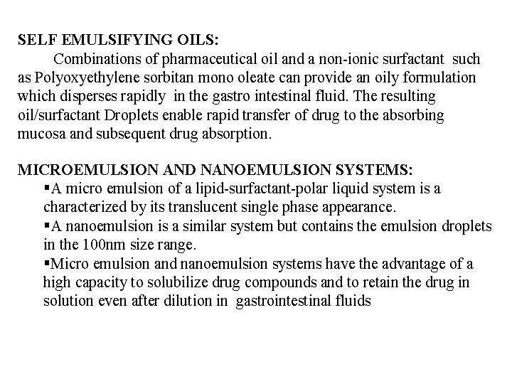 SELF EMULSIFYING OILS: Combinations of pharmaceutical oil and a non-ionic surfactant such as Polyoxyethylene