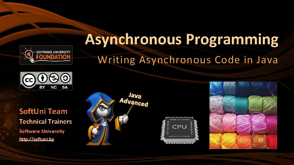 Asynchronous Programming Writing Asynchronous Code in Java Soft. Uni Team Technical Trainers Software University
