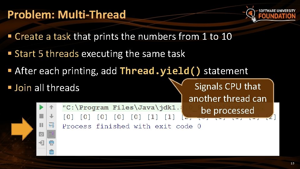 Problem: Multi-Thread § Create a task that prints the numbers from 1 to 10