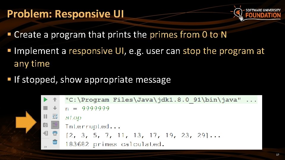 Problem: Responsive UI § Create a program that prints the primes from 0 to