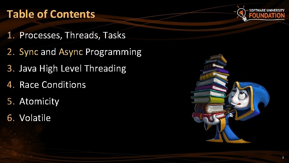 Table of Contents 1. Processes, Threads, Tasks 2. Sync and Async Programming 3. Java
