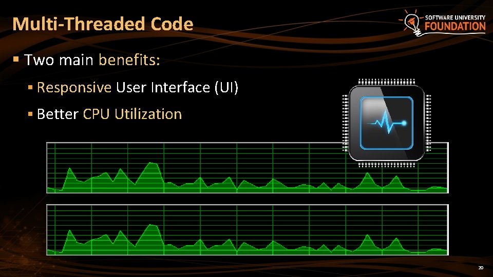 Multi-Threaded Code § Two main benefits: § Responsive User Interface (UI) § Better CPU