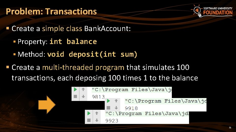 Problem: Transactions § Create a simple class Bank. Account: § Property: int § Method: