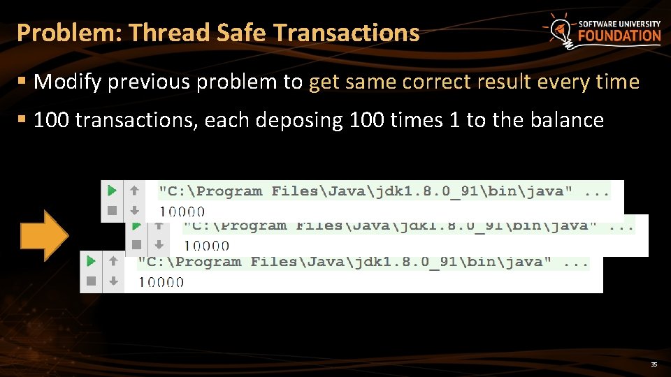 Problem: Thread Safe Transactions § Modify previous problem to get same correct result every
