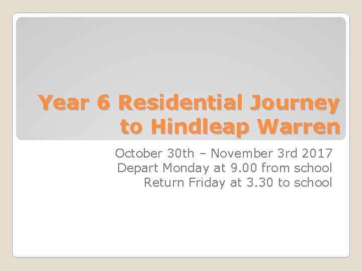 Year 6 Residential Journey to Hindleap Warren October 30 th – November 3 rd