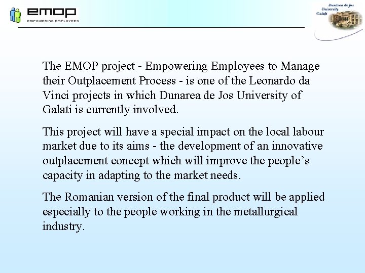 The EMOP project - Empowering Employees to Manage their Outplacement Process - is one