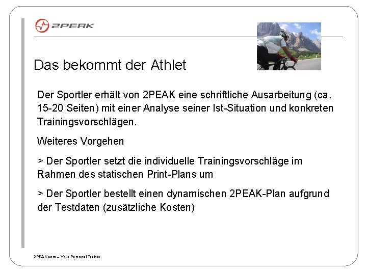 Das bekommt der Athlet Der Sportler erhält von 2 PEAK eine schriftliche Ausarbeitung (ca.