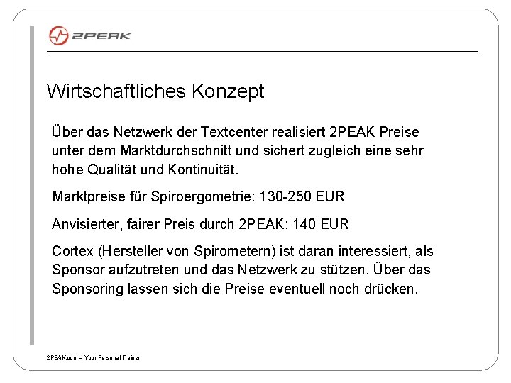 Wirtschaftliches Konzept Über das Netzwerk der Textcenter realisiert 2 PEAK Preise unter dem Marktdurchschnitt