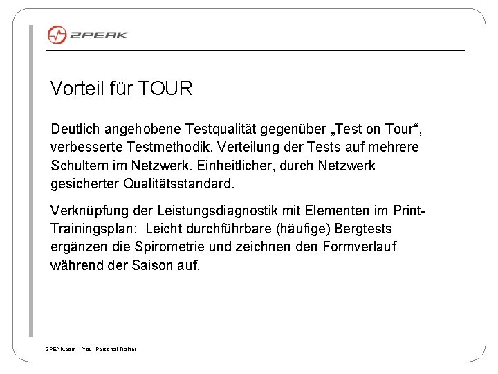 Vorteil für TOUR Deutlich angehobene Testqualität gegenüber „Test on Tour“, verbesserte Testmethodik. Verteilung der