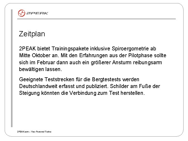 Zeitplan 2 PEAK bietet Trainingspakete inklusive Spiroergometrie ab Mitte Oktober an. Mit den Erfahrungen