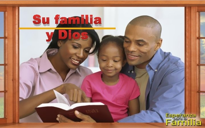 Su familia y Dios 