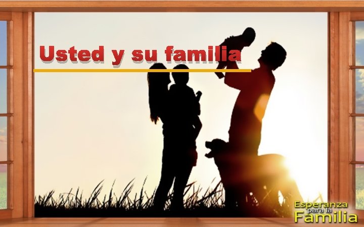 Usted y su familia 