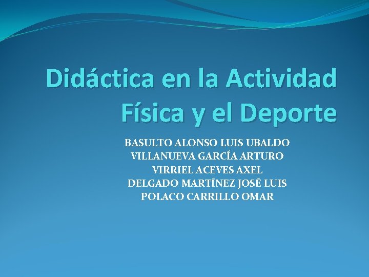 Didáctica en la Actividad Física y el Deporte BASULTO ALONSO LUIS UBALDO VILLANUEVA GARCÍA