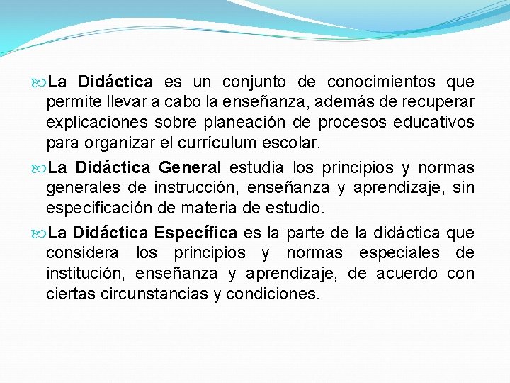  La Didáctica es un conjunto de conocimientos que permite llevar a cabo la
