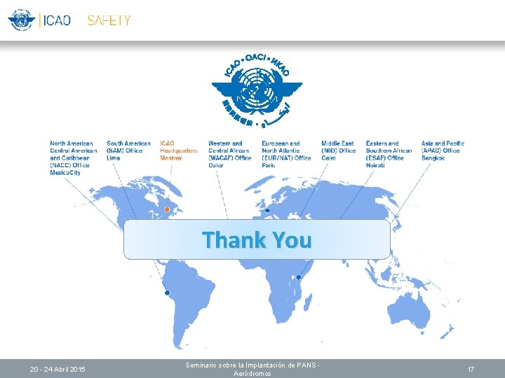 Thank You 20 - 24 Abril 2015 Seminario sobre la Implantación de PANS Aeródromos