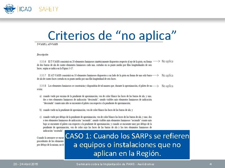 Criterios de “no aplica” CASO 1: Cuando los SARPs se refieren a equipos o