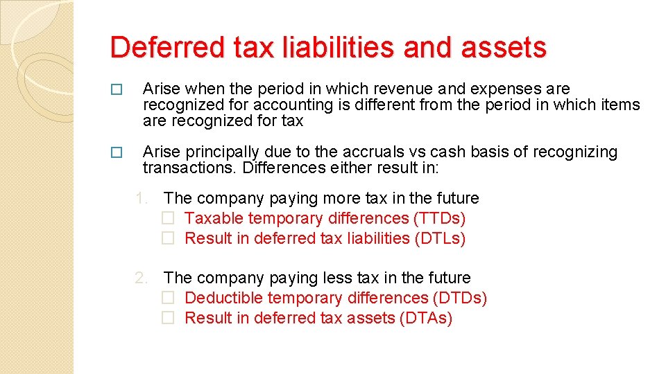 Deferred tax liabilities and assets � Arise when the period in which revenue and