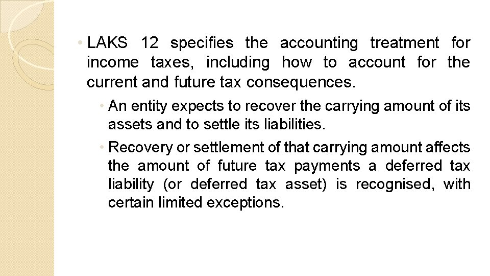 • LAKS 12 specifies the accounting treatment for income taxes, including how to