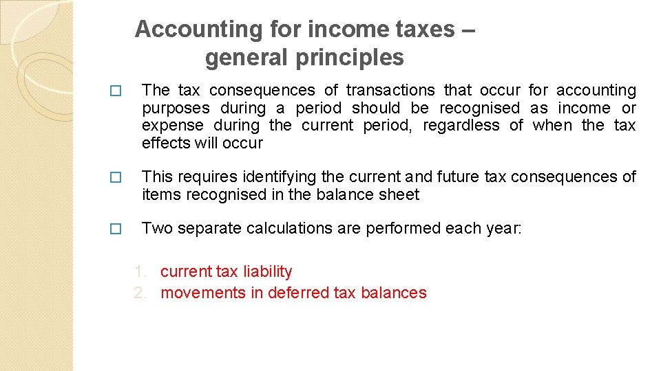 Accounting for income taxes – general principles � The tax consequences of transactions that