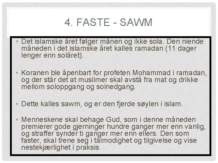 4. FASTE - SAWM • Det islamske året følger månen og ikke sola. Den