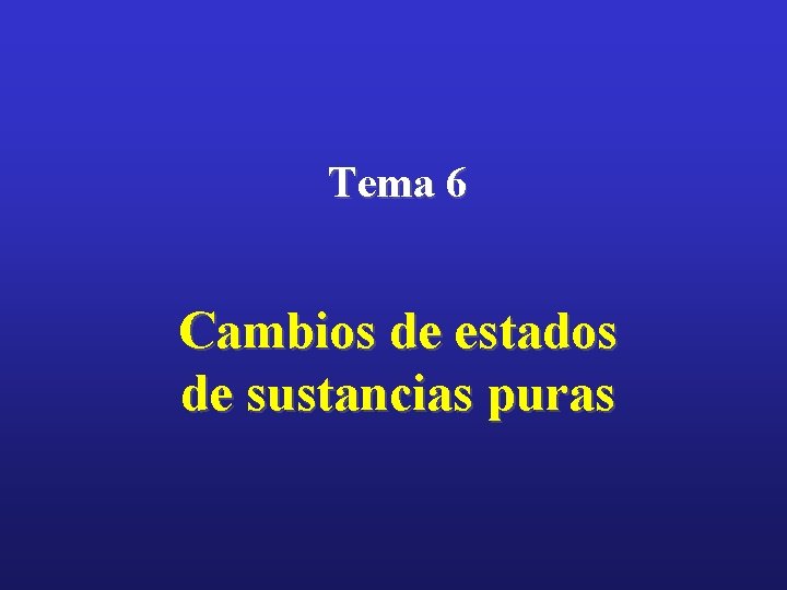 Tema 6 Cambios de estados de sustancias puras 