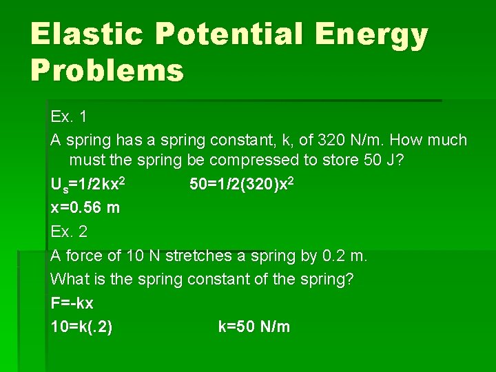 Elastic Potential Energy Problems Ex. 1 A spring has a spring constant, k, of