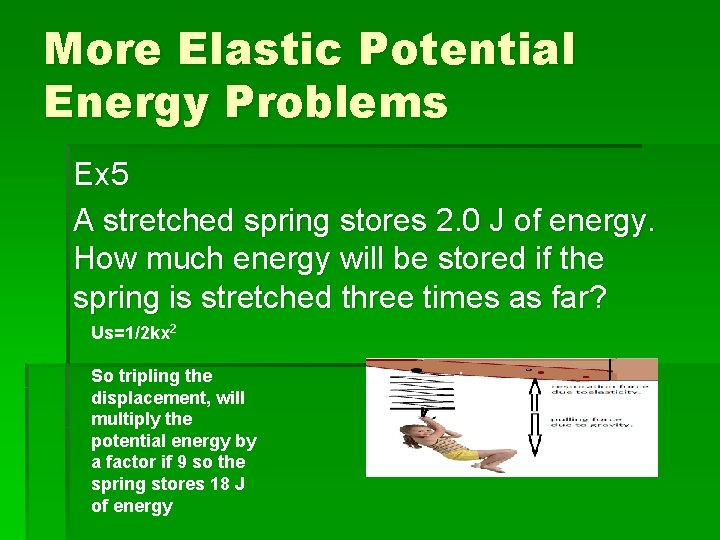 More Elastic Potential Energy Problems Ex 5 A stretched spring stores 2. 0 J