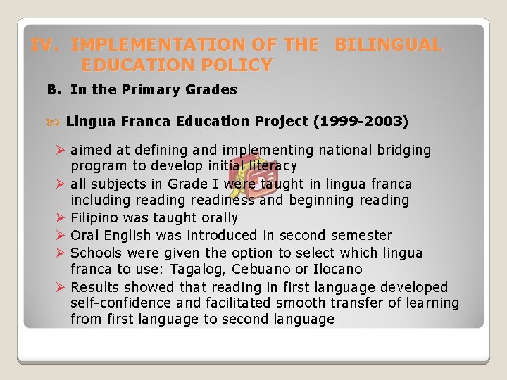 IV. IMPLEMENTATION OF THE BILINGUAL EDUCATION POLICY B. In the Primary Grades Lingua Franca