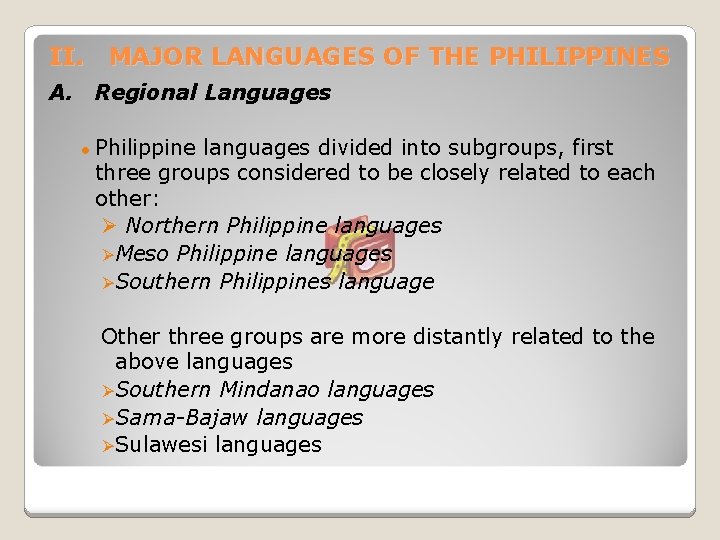 II. MAJOR LANGUAGES OF THE PHILIPPINES A. Regional Languages ● Philippine languages divided into