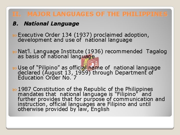II. MAJOR LANGUAGES OF THE PHILIPPINES B. National Language Executive Order 134 (1937) proclaimed