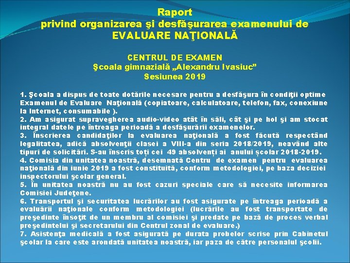 Raport privind organizarea şi desfăşurarea examenului de EVALUARE NAŢIONALĂ CENTRUL DE EXAMEN Şcoala gimnazială